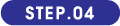 STEP.04